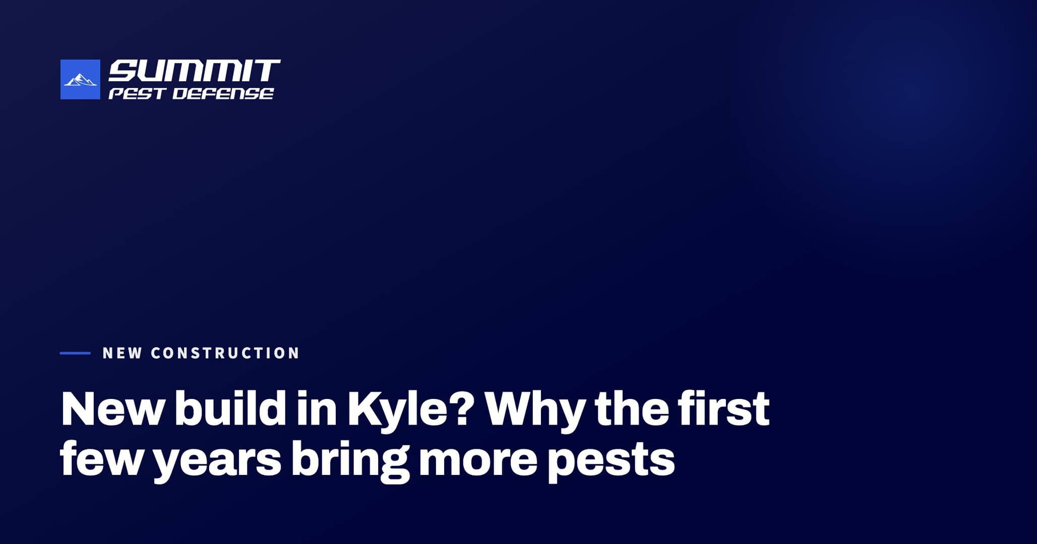 New build in Kyle? Why the first few years bring more pests